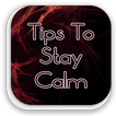 Tips To Stay Calm
