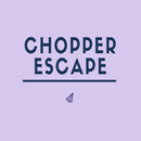Chopper Escape APK