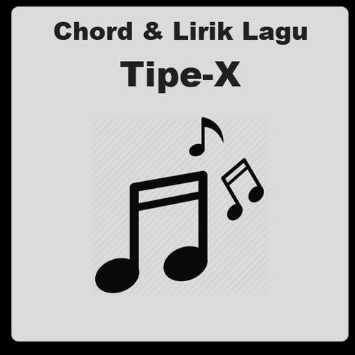Chord Lirik Lagu Tipe X For Android Apk Download