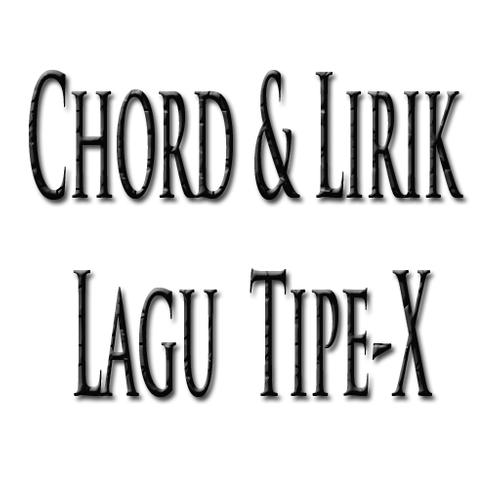 Chord Lirik Lagu Tipe X For Android Apk Download