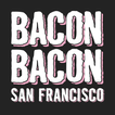 Bacon Bacon San Francisco