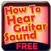 How To Hear Guitar Sound