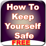 How To Keep Yourself Safe