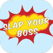 Slap Your Boss Now