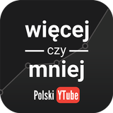 Więcej czy Mniej: Polski YT icône