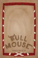 Bull Mouse Affiche