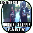 Early Morning Trappin -Rich The Kid , Trippie Redd