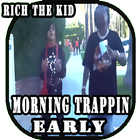 Early Morning Trappin -Rich The Kid , Trippie Redd icône