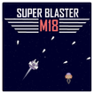 Super Blaster - M18