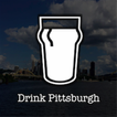 ”Drink Pittsburgh