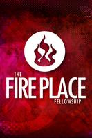 The Fire Place Fellowship Plakat