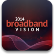 2014 BroadbandVision Show
