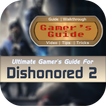 Gamer's Guide™ Dishonored 2