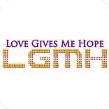 Love Gives Me Hope - LGMH.com