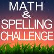 Math and Spelling Challenge