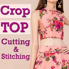Скачать Crop Top Designs Cutting and Stitching Videos App APK