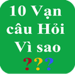 10 van cau hoi vi sao