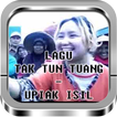 Lagu Tak Tun Tuang - Upiak Isil