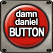 Damn Daniel Button!