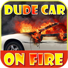 Dude Car Editor Prank: Dude Car- My Car is on fire ไอคอน