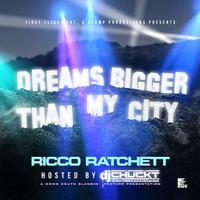 Ricco Ratchett - Dreams Bigger Than My City Poster