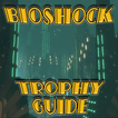 Trophy Guide for Bioshock