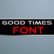 Good Times Font