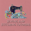 Sewing And Stitching Tutorial