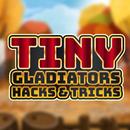 Cheats Tiny Gladiators - Tips and Tricks - Guide APK