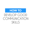 How To Develop Communication