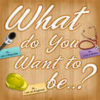 What do You Want To Be ?-icoon