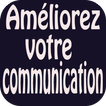 Améliorez votre communication