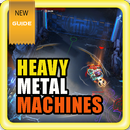 Guide Heavy Metal Machines APK