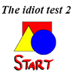 ”The idiot test 2