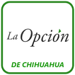 La Opción de Chihuahua