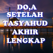 Doa setelah Tasyahud Akhir sebelum Salam Lengkap