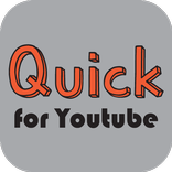Quick for Youtube
