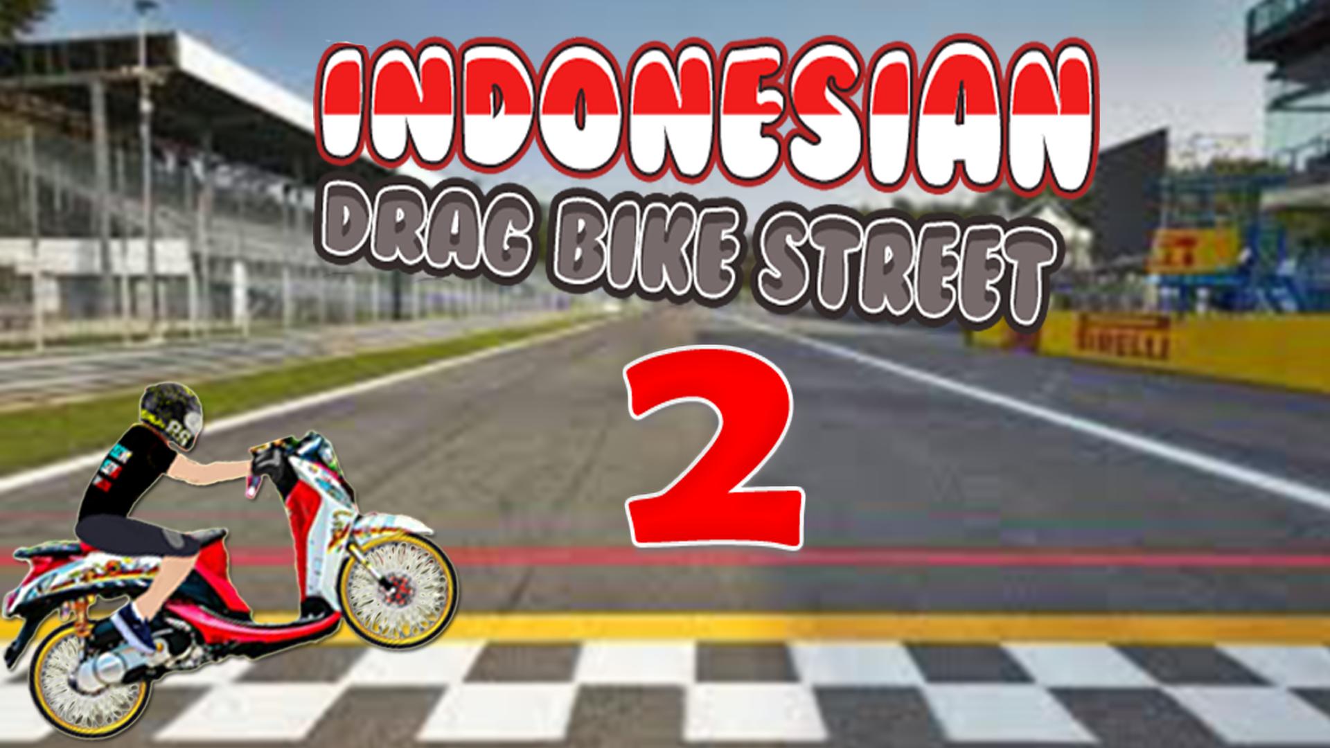 Indonesian Drag Street Racing Game 2018 For Android APK Download