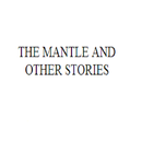 THE MANTLE AND OTHER STORIES APK