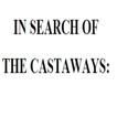 IN SEARCH OF  THE CASTAWAYS