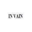 IN VAIN