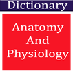 Anatomy And Physiology Dictionary