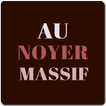 Au Noyer Massif