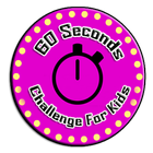 60 Seconds Challenge For Kids icon