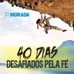 ”40 Dias Desafiados Pela Fe