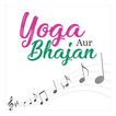 Yoga Aur Bhajan