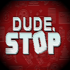 Dude Stop Please icône
