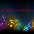 Thinking Out Loud Ed Sheeran
