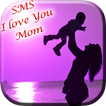 SMS I Love You Mom