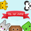 ”Op, op! Jump